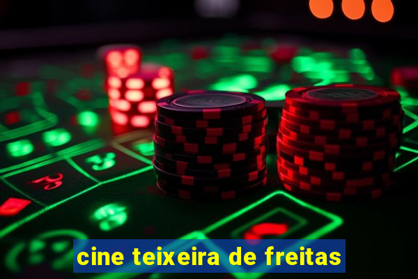 cine teixeira de freitas